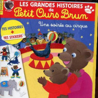 Les Grandes Histoires De Petit Ours Brun N°27 Janvier-février-mars 2019 - 2-6 Ans - Une Soirée Au Cirque. - Collectif - - Ciencia