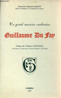 Un Grand Musicien Cambrésien Guillaume Du Fay - Dédicace De L'auteur - Exemplaire N°XLI Hors Commerce. - Chanoine Dartus - Gesigneerde Boeken