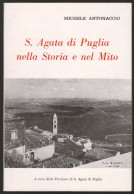 OPUSCOLO STAMPATO NEL 1982 - S.AGATA DI PUGLIA NELLA STORIA E NEL MITO - AUTORE: MICHELE ANTONACCIO  (STAMP270) - Tourismus, Reisen