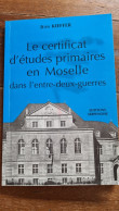 Kieffer Jean Le Certificat D'études Primaires En Moselle Thionville Morhange Freyming Dieuze Forbach Delme Châteaux - Alsace