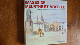 IMAGES DE MEURTHE ET MOSELLE Paul Robaux Joseph Megly Briey Pont-a-Mousson Toulois Vermois Lorraine Lunéville Saintois - Alsace