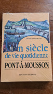 PONT À MOUSSON Un Siècle De Vie Quotidienne Lorraine NEUF - Alsace