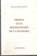 Propos D'un Bourguignon De La Diaspora - Jeannin-Naltet - 65 P - 1997 - Bourgogne - Bourgogne