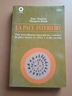 La Pace Interiore, Una Straordinaria Leggenda Per Costruire La Pace Dentro Sé Stessi E Nella Società - J. Houston, M. Ru - History, Philosophy & Geography