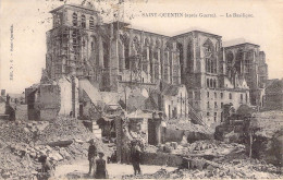 FRANCE - 02 - SAINT QUENTIN - La Basilique - Guerre Mondiale 1914 1918 - Carte Postale Ancienne - Saint Quentin