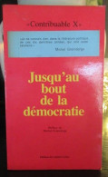 "Contribuable X" - Jusqu'au Bout De La Démocratie (Préface De Michel Graindorge) - Sociologia