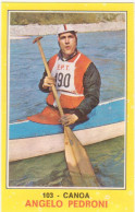103 ANGELO PEDRONI - CANOA - CAMPIONI DELLO SPORT PANINI 1970-71 - Rowing