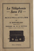 La TELEPHONIE Sans FIL Sans Accumulateurs - R. Barthelemy - Literatuur & Schema's