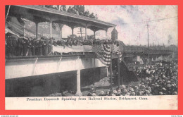 US -1907 President Roosevelt Speaking From Railroad Station, Bridgeport, Conn - Bridgeport
