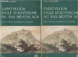 Saint-Flour Ville D'Auvergne Au Bas Moyen Age - Etude D'histoire Administrative Et Financière - Rigaudière Albert - 1982 - Auvergne