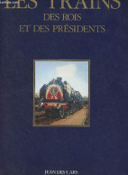 Les Trains Des Rois Et Des Présidents - Des Cars Jean/Caracalla Jean-Paul - 1992 - Railway & Tramway