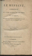 Le Méfiant- Comédie En 5 Actes, En Vers - Leroy O. - 1814 - Autres & Non Classés