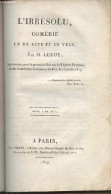 L'irrésolu, Comédie En Un Acte Et En Vers - Leroy O. - 1819 - Autres & Non Classés