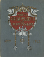 Buch WK I Kaiser Wilhelm II Als Soldat Und Seemann Geschichte Des Jubiläumsbuch Für Das Deutsche Volk  Verlag Weller Mil - Oorlog 1914-18