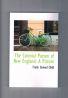 The Colonial Parson Of New England A Picture Frank Samuel Child Facsimil ** - Other & Unclassified