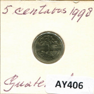 5 CENTAVOS 1998 GUATEMALA Pièce #AY406.F - Guatemala