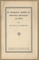 NL.- De Wonderbare Medaille Der Onbevlekte Ontvangenis Van Maria Door Rector J.G. Kerkvliet. 1922. Drukkerij:  KUSTERS. - Anciens