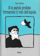 PAOLO PILLONCA - E LE PAROLE PROIBITE FERMARONO IL VOLO DELL'AQUILA - EDISAR 1993  SARDEGNA - Nuevos, Cuentos