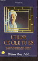 Utilise Ce Que Tu Es- Un Conte Chinois Qui Nous Entraine Au-dela Du Temps Et De L'espace... - Fun-Chang - 1990 - Märchen