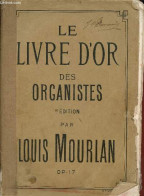 Le Livre D'or Des Organistes - Collection Choisie D'offertoires,élévations,commissions,entrées,sorties,marches,versets E - Musique