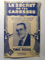 PARTITIONS 1937 - TINO ROSSI - LE SECRET DE TES CARESSES - EDITIONS BOURCIER - PARIS - Paroles Et Musique - Spartiti