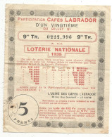 BILLET DE LOTERIE, Participation CAFES LABRADOR D'un Vingtième, LOTERIE NATIONALE1935, 2 Scans,  Frais Fr 1.55 E - Lottery Tickets