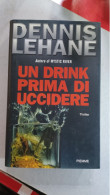 Dennis Lehane Un Drink Prima Di Uccidere.piemme Del 2004 - Grandi Autori