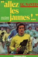 Allez Les Jaunes F.C.Nantes - Collection Médailles D'or. - Chauviere Jean-Claude - 1977 - Libri