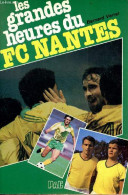 Les Grandes Heures Du FC Nantes - Collection Sport. - Verret Bernard - 1981 - Boeken