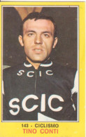 143 TINO CONTI - CICLISMO - CAMPIONI DELLO SPORT PANINI 1970-71 - Cyclisme