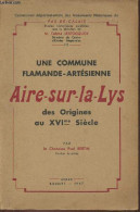 Une Commune Flamande-Artésienne; Aire-sur-la-lys Des Origines Au XVIe Siècle - Chanoine Bertin Paul - 1947 - Picardie - Nord-Pas-de-Calais