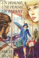 Un Homme Une Femme Un Enfant - Roman. - Segal Erich - 1986 - Autres & Non Classés