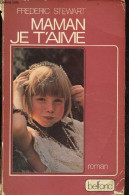 Maman Je T'aime - Roman. - Stewart Frederic - 1978 - Autres & Non Classés