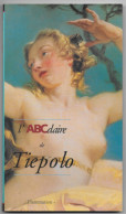 L'ABCdaire De TIEPOLO- G. CASSEGRAIN- V. CONTICELLI- J. De LOS LLANOS - S. LOIRE - Flammarion -1998 - Histoire De L'art- - Arte