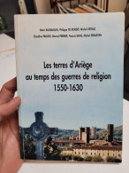 Les Terres D Ariege Au Temps Des Guerres De Religion 1550-1630 - Midi-Pyrénées