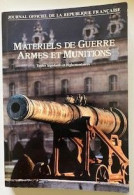 MATERIELS DE GUERRE - ARMES ET MUNITIONS - Textes Législatifs Et Réglementaires - JOURNAL OFFICIEL DE LA REPUBLIQUE FR. - Frankreich