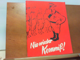 Nie Wieder Kommiß! Es Muß Alles Anders Werden - Acht Kapitel Für Rekruten Und Solche Die Es Werden Sollen - Polizie & Militari