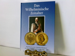 Das Wilhelminische Zeitalter , Begleitband Zu Den Original - Goldmünzen Des Letzten Deutschen Kaisers 1888 - 1 - Numismatique