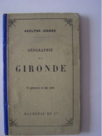 LE DEPARTEMENT DE LA GIRONDE. GEOGRAPHIE DE LA GIRONDE. A. JOANNE. - Languedoc-Roussillon