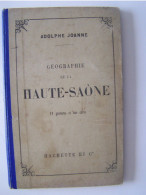 LE DEPARTEMENT DE LA HAUTE-SAONE. GEOGRAPHIE DE LA HAUTE-SAONE. A. JOANNE. - Franche-Comté