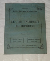 LIVRET LE TIR INDIRECT DES MITRAILLEUSES, ANNEXE AU COURS DE TIR ET ARMEMENT 1925, CAPITAINE PAILLE, ECOLE MILITAIRE - Other & Unclassified