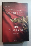 Valerio Massimo Manfredi IDI DI MARZO Mondadori Del 2008 Prima Edizione - Grands Auteurs