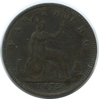 FARTHING 1875 UK GROßBRITANNIEN GREAT BRITAIN Münze #AE800.16.D - B. 1 Farthing