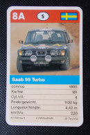 Trading Cards - ( 6 X 9,2 Cm ) Voiture De Rallye / Ralye's Car - Saab 99 Turbo - Suède - N°8A - Moteurs