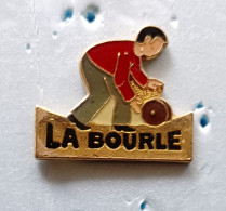 Pin's La Bourle  Jeu De Boules Du Nord Petanque - Pétanque
