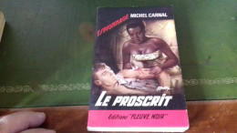 104/   LE PROSCRIT PAR MICHEL CARNAL ESPIONNAGE EDITIONS FLEUVE NOIRE  / 1966 / - Sonstige & Ohne Zuordnung