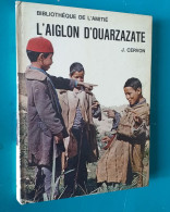 J CERVON : L'aiglon D'Ouarzazate - Bibliothèque De L'amitié - Bibliothèque De L'Amitié