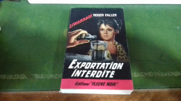 104/  EXPORTATION INTERDITE PAR ROGER FALLER ESPIONNAGE EDITIONS FLEUVE NOIRE  / 1965 / - Autres & Non Classés