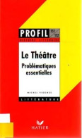 Le Théâtre : Problématiques Essentielles De Michel Viegnes (1993) - Autres & Non Classés