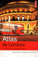 Atlas De Londres : Une Métropole En Perpétuelle Mutation De Manuel Appert (2012) - Kaarten & Atlas